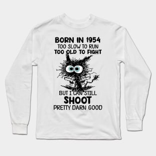 Black Cat Born In 1954 Too Slow To Run Too Old To Fight Long Sleeve T-Shirt